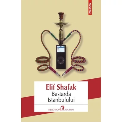 Bastarda Istanbulului - Elif Shafak