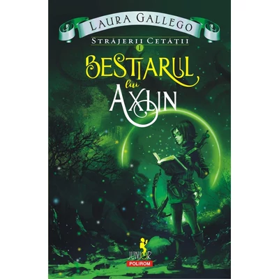 Strajerii cetatii (vol. I): Bestiarul lui Axlin - Laura Gallego