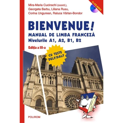 Bienvenue! Manual de limba franceza (nivelurile A1, A2, B1, B2)