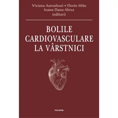 Bolile cardiovasculare la virstnici - Viviana Aursulesei, florin Mitu, Ioana Dana Alexa