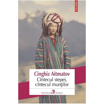 Cantecul stepei, cantecul muntilor - Cinghiz Aitmatov
