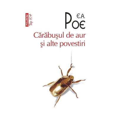 Carabusul de aur si alte povestiri - Edgar Allan Poe