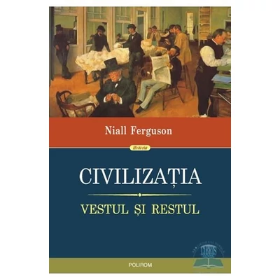 Civilizatia. Vestul si restul - Niall ferguson