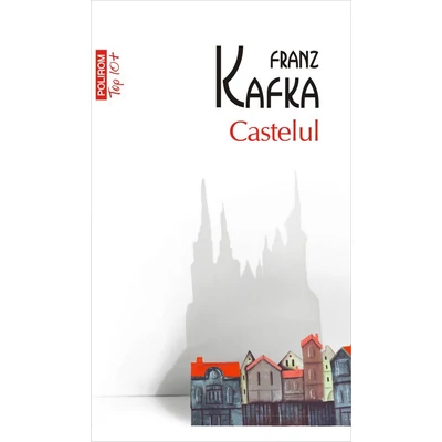 Castelul - franz Kafka