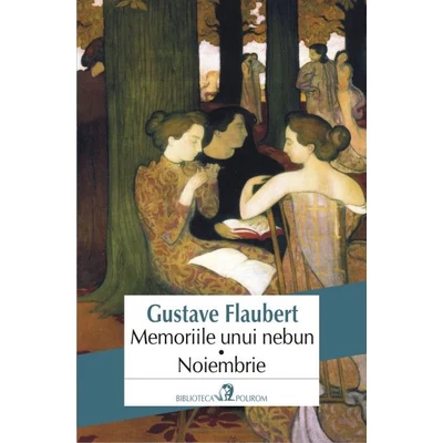 Memoriile unui nebun. Noiembrie - Gustave flaubert