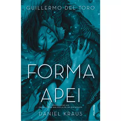 forma apei - Guillermo del Toro, Daniel Kraus
