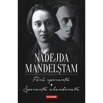 fara speranta. Speranta abandonata - Nadejda Mandelstam