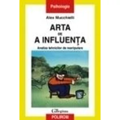 Arta de a influenta - Alex Mucchielli