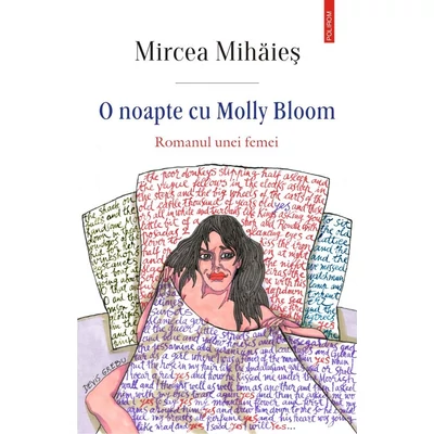 O noapte cu Molly Bloom. Romanul unei femei - Mircea Mihaies