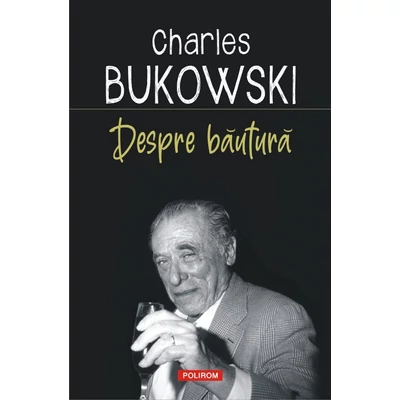 Despre bautura - Charles Bukowski