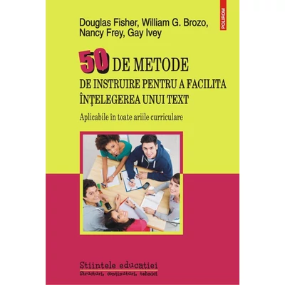 50 de metode de instruire pentru a facilita intelegerea unui text - Douglas fisher, William G. Brozo, Nancy frey, Gay Ivey