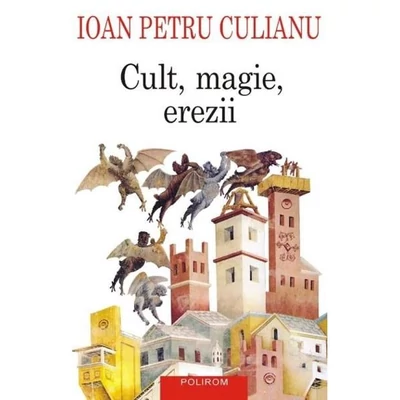 Cult, magie, erezii - Ioan Petru Culianu