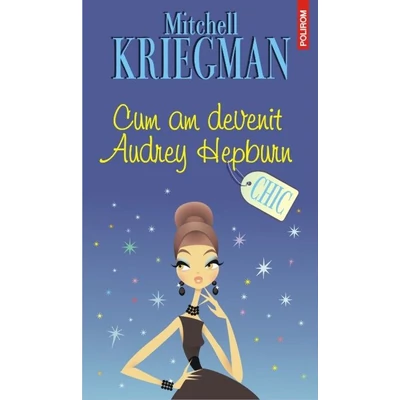 Cum am devenit Audrey Hepburn - Mitchell Kriegman