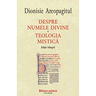 Despre numele divine. Teologia mistica - Dionisie Areopagitul