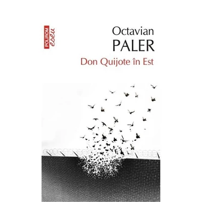 Don Quijote in Est - Octavian Paler