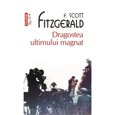 Dragostea ultimului magnat - f. Scott fitzgerald