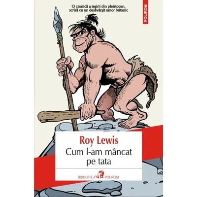 Cum l-am mancat pe tata - Roy Lewis