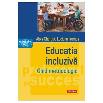 Educatia incluziva. Ghid metodologic - Alois Ghergut, Luciana frumos