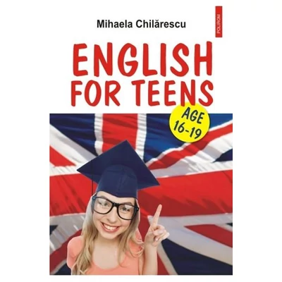 English for Teens (age 16-19) - Mihaela Chilarescu