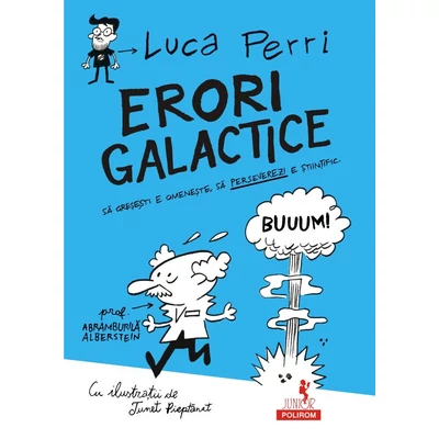 Erori galactice. Sa greşeşti e omeneşte, sa perseverezi e ştiinţific - Luca Perri