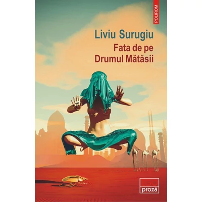 Fata de pe Drumul Matasii - Liviu Surugiu