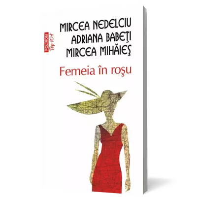 femeia in roşu - Adriana Babeti, Mircea Mihaies, Mircea Nedelciu
