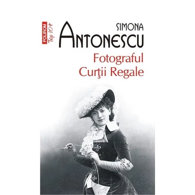 Fotograful Curtii Regale - Simona Antonescu