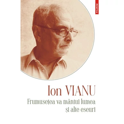 frumusetea va mantui lumea si alte eseuri - Ion Vianu