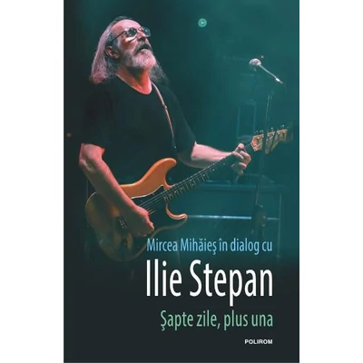 Sapte zile, plus una. Mircea Mihaies in dialog cu Ilie Stepan - Mircea Mihaies , Ilie Stepan