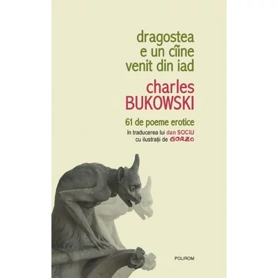 Dragostea e un caine venit din iad - Charles Bukowski