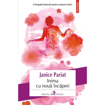 Inima cu noua incaperi. O biografie fictionala spusa cu ajutorul iubirii - Janice Pariat