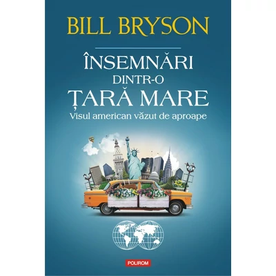 Insemnari dintr-o tara mare. Visul american vazut de aproape - Bill Bryson