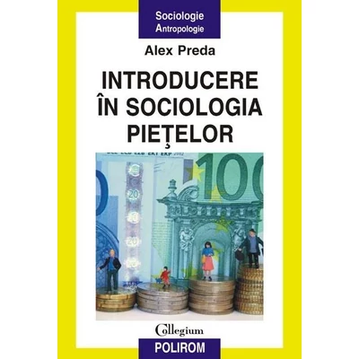 Introducere in sociologia pietelor - Alex Preda