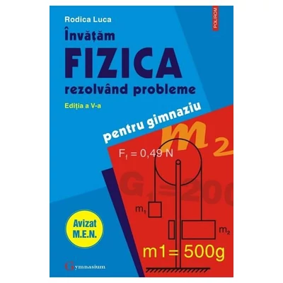 Invatam fizica rezolvand probleme pentru gimnaziu - Rodica Luca