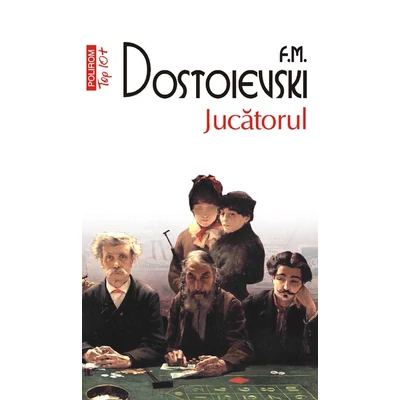 Jucatorul - F.M. Dostoievski