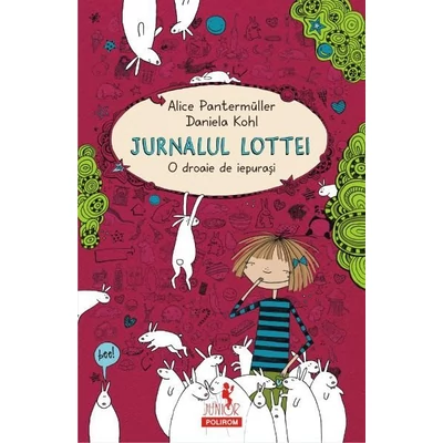 Jurnalul Lottei: O droaie de iepurasi - Alice Pantermuller, Daniela Kohl