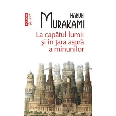 La capatul lumii si in tara aspra a minunilor - Haruki Murakami