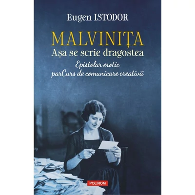 Malvinita. Asa se scrie dragostea. Epistolar erotic. parCurs de comunicare creativa - Eugen Istodor