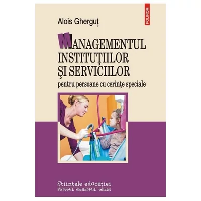 Managementul institutiilor si serviciilor pentru persoane cu cerinte speciale - Alois Ghergut