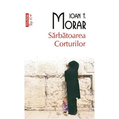 Sarbatoarea corturilor - Ioan T. Morar