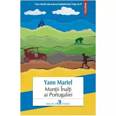 Muntii Inalti ai Portugaliei - Yann Martel