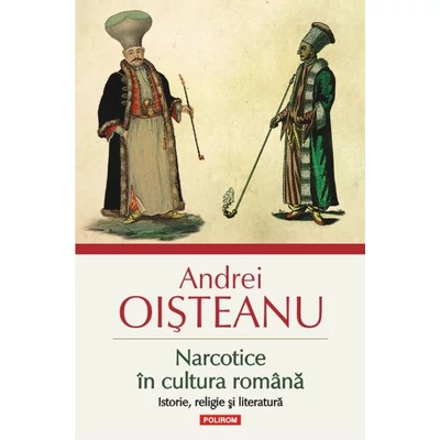 Narcotice in cultura romana. Istorie, religie si literatura - Andrei Oisteanu