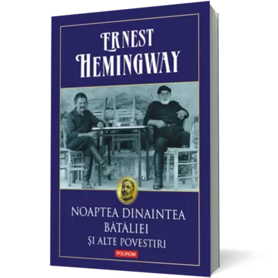 Noaptea dinaintea bataliei si alte povestiri - Ernest Hemingway