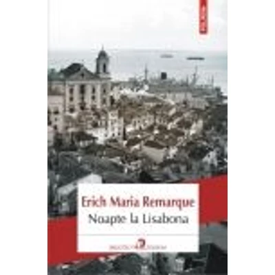 Noapte la Lisabona - Erich Maria Remarque