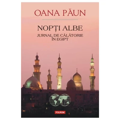 Nopti Albe. Jurnal de calatorie in Egipt - Oana Paun