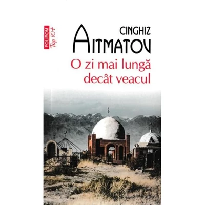 O zi mai lunga decat veacul - Cinghiz Aitmatov