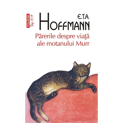 Parerile despre viata ale motanului Murr - E.T.A. Hoffmann