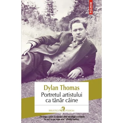 Portretul artistului ca tanar caine - Dylan Thomas