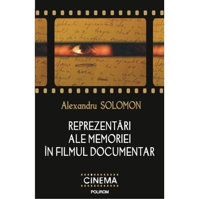 Reprezentari ale memoriei in filmul documentar - Alexandru Solomon