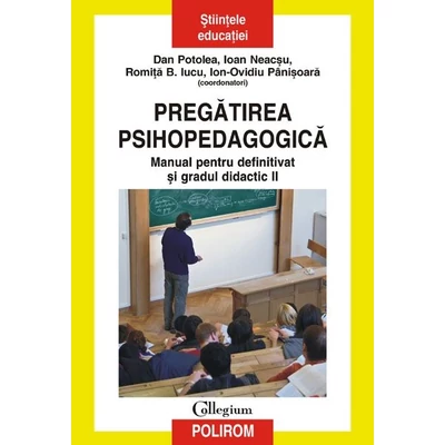 Pregatirea psihopedagogica. Manual pentru definitivat si gradul didactic II - Dan Potolea, Ioan Neacsu, Romita B. Iucu, Ion-Ovidiu Panisoara